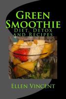 Green Smoothie: Diet, Detox and Recipes 1475179731 Book Cover