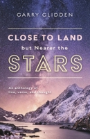 Close to Land but Nearer the Stars: An anthology of line, verse, and thought 1667830155 Book Cover