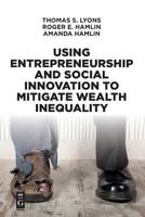 Using Entrepreneurship and Social Innovation to Mitigate Wealth Inequality 1547416610 Book Cover