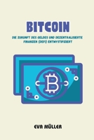 Bitcoin: Die Zukunft des Geldes und Dezentralisierte Finanzen (DeFi) entmystifiziert 963522933X Book Cover
