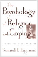 The Psychology of Religion and Coping: Theory, Research, Practice 1572306645 Book Cover