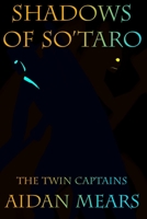 Shadows of So'taro: The Twin Captains B08JDTMM2J Book Cover