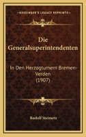 Die Generalsuperintendenten: In Den Herzogtumern Bremen-Verden (1907) 1272713067 Book Cover