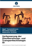 Verbesserung der Ölaufbereitungs- und Transporttechnologie Öl (German Edition) 6209648835 Book Cover