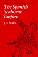 The Spanish Seaborne Empire 0520071409 Book Cover