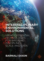 Interdisciplinary Environmental Solutions: Using Geospatial Technologies for Bridging Disciplines, Scale and Data 3031167627 Book Cover