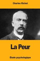 La Peur: Etude Psychologique Des Effets Et de La Cause 1985213303 Book Cover