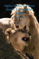 Alpha-Males In Christ Series: Loving With Grace 1312215771 Book Cover
