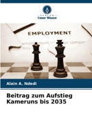Beitrag zum Aufstieg Kameruns bis 2035 (German Edition) 6209365418 Book Cover