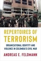 Repertoires of Terrorism: Organizational Identity and Violence in Colombia's Civil War (Columbia Studies in Terrorism and Irregular Warfare) 0231213751 Book Cover