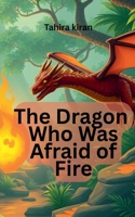 The Dragon Who Was Afraid of Fire B0FP7PDKD6 Book Cover