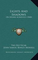 Lights And Shadows: Or Double Acrostics 1271159422 Book Cover