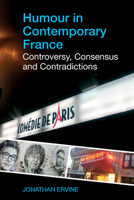 Humour in Contemporary France: Controversy, Consensus and Contradictions 1802077413 Book Cover