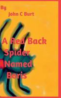 A Red Back Spider Named Boris. 1388185539 Book Cover