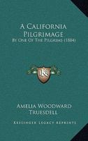 A California Pilgrimage 1163888303 Book Cover