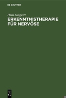 Erkenntnistherapie F�r Nerv�se: Psychobiologie Der Krankheit Und Der Genesung 3111186172 Book Cover