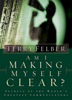 Am I Making Myself Clear?: Secrets of the World's Greatest Communicators
