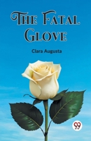 The Fatal Glove by Clara Augusta. 153725166X Book Cover