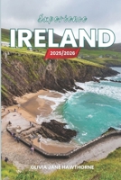 Experience Ireland 2025/2026: The Only Guide You’ll Need for an unforgettable Trip: Local Recommendation, Hidden Gems, Insider Tips and Must-See Attractions B0FHFWVFPW Book Cover
