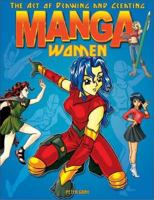 The Art of Drawing and Creating Manga Women 0760758956 Book Cover