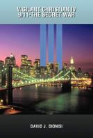 Vigilant Christian IV: 9/11 - The Secret War 1466915978 Book Cover