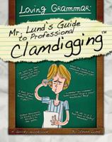 Loving Grammar: Mr. Lund's Guide to Professional Clamdigging 1478722010 Book Cover