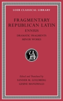 Fragmentary Republican Latin, Volume II: Ennius, Dramatic Fragments. Minor Works 067499714X Book Cover