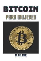 BITCOIN PARA MUJERES: ¡La guía completa para ganar dinero con criptomonedas! B093RKFSFM Book Cover