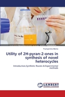 Utility of 2H-pyran-2-ones in synthesis of novel heterocycles 3659216968 Book Cover