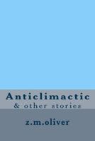 Anticlimactic: & Other Stories 1542330874 Book Cover