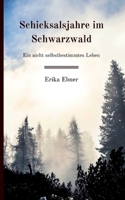 Schicksalsjahre im Schwarzwald: Ein nicht selbstbestimmtes Leben 3757807189 Book Cover