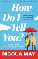 How Do I Tell You?: An uplifting, heartwarming story from the number one bestselling author 1805089501 Book Cover