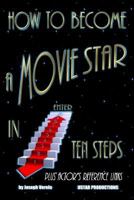 How to Become a Movie Star in Ten Steps - Plus Actor's Reference Links: Be a Star 1453746293 Book Cover
