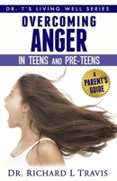 Overcoming Anger in Teens and Pre-Teens: A Parent's Guide 1495214796 Book Cover