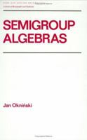 Monographs and Textbooks in Pure and Applied Mathematics: Semigroup Algebras Vol 138 (Pure & Applied Mathematics) 0824783565 Book Cover