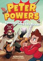 Peter Powers and the Swashbuckling Sky Pirates! 031643793X Book Cover