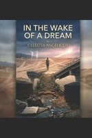 In the Wake of a Dream: A Poetic Memoir of Healing, Sovereignty, and Reclaiming the Soul (The Dream) B0H6PQSP3N Book Cover