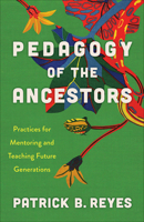 Pedagogy of the Ancestors: Practices for Mentoring and Teaching Future Generations 0664268595 Book Cover