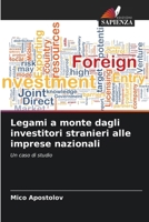 Legami a monte dagli investitori stranieri alle imprese nazionali: Un caso di studio (Italian Edition) 6207646134 Book Cover