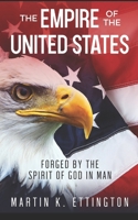 The Empire of the United States: Forged by the Spirit of God in Man B09QK48FKT Book Cover