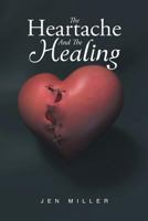 The Heartache And The Healing 1635759927 Book Cover