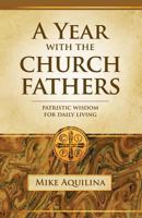 By Mike Aquilina A Year With the Church Fathers [Paperback] 1618904183 Book Cover