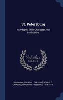 St. Petersburg: Its People; Their Character and Institutions 1340551497 Book Cover