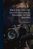 Rifle Fire And The Higher Individual Training Of The Soldier 1024387445 Book Cover