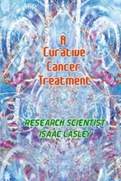 A Curative Cancer Treatment 1387841858 Book Cover