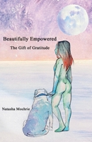 Beautifully Empowered: The Gift of Gratitude 177812030X Book Cover