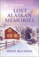 Lost Alaskan Memories: An Uplifting Inspirational Romance 1335621245 Book Cover