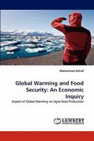 Global Warming and Food Security: An Economic Inquiry: Impact of Global Warming on Agro-food Production 3844317813 Book Cover