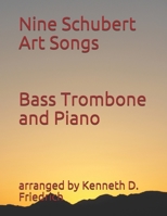 Nine Schubert Art Songs: Bass Trombone and Piano 1695438299 Book Cover