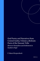 Oral Poetry and Narratives from Central Arabia: Bedouin Poets of the Dawasir Tribe : Between Nomadism and Settlement in Southern Najd (Oral Poetry and Narratives from Central Arabia) 9004520996 Book Cover